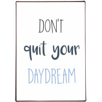 Metalowa Tabliczka Don't quit your daydream Ib Laursen 